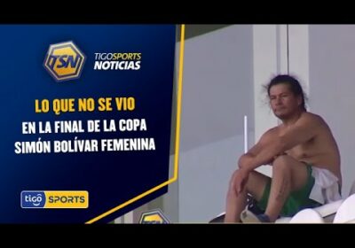 Lo que no se vio en la final de la Copa Simón Bolívar Femenina.