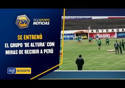 Se entrenó el grupo ‘De Altura’ con miras de recibir a Perú el domingo.