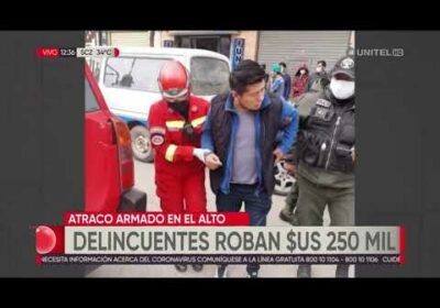 Con ametralladoras y rifles, antisociales se llevan $us 250 mil en El Alto y dejan dos heridos