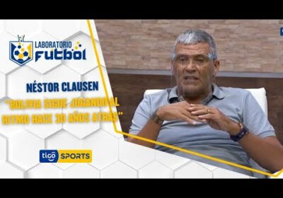 Néstor Clausen: “Bolivia sigue jugando al ritmo hace 30 años atrás”.