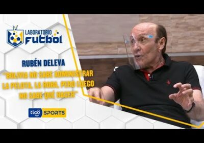 Rubén Deleva: “Bolivia no sabe administrar la pelota, la roba, pero luego no sabe qué hacer”