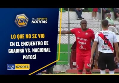 Lo que no se vio en el encuentro de Guabirá vs. Nacional Potosí.