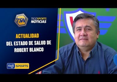 Santiago Rosado, corresponsal Tigo, nos da la actualidad del estado de salud de Robert Blanco.