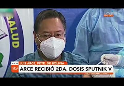 Presidente Luis Arce recibió su segunda dosis contra el Covid 19 con la vacuna Sputnik V