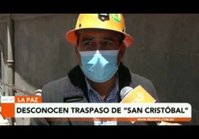 Gobierno desconoce el traspaso de San Cristóbal