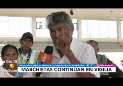 Marchistas continúan en vigilia.