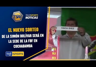 El nuevo sorteo de la Simón Bolívar será en la sede de la FBF en Cochabamba.