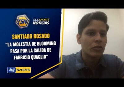 Santiago Rosado: “La molestia de Blooming pasa por la salida de Fabricio Quaglio”