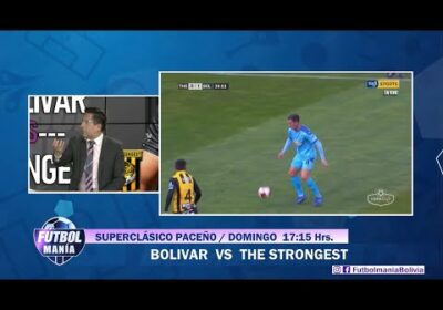 Gonzalo Cobo nos habla un poco más sobre el Super clásico paceño. Bolívar vs. The Strongest