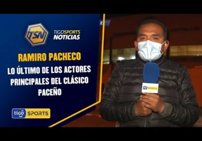 Ramiro Pacheco nos cuenta lo último de los actores principales del clásico paceño