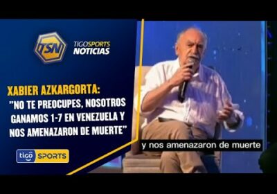 🔥Xabier Azkargorta: «No te preocupes, nosotros ganamos 1-7 en Venezuela y nos amenazaron de muerte»