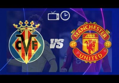 Villarreal vs Manchester United en vivo Champions