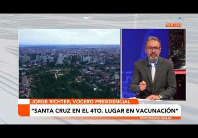 Gobernación responde al Gobierno respecto a la posición que ocupa Santa Cruz en vacunación