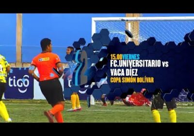 #CopaSimónBolívar🏆 FC. UNIVERSITARIO 🆚 VACA DIEZ  Viernes 15:00  #TigoSportsBolivia⚽