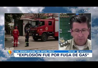 Explosión fue por fuga de gas. El Cnl. Edson Claure nos brinda los detalles.