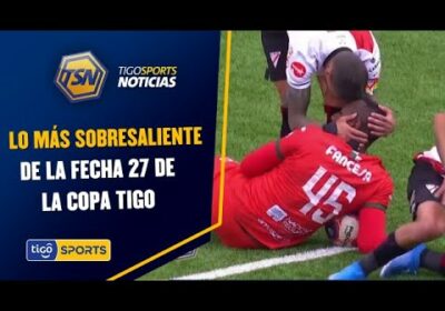 Esto es lo más sobresaliente de la Fecha 27 de la Copa Tigo.