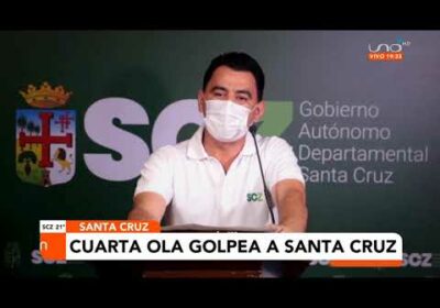 Mañana declararán emergencia sanitaria en Santa Cruz por incremento cuarta ola de Covid 19