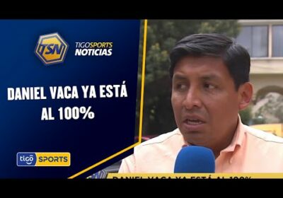 Daniel Vaca ya está al 100%. La dirigencia tiene plan b para viajar a Tarija.