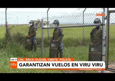 Policía resguarda Viru Vriu y garantiza su funcionamiento en operaciones aéreas y servicios