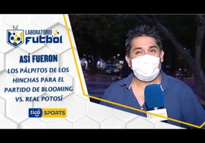 Así fueron los pálpitos de los hinchas en las calles para el partido entre Blooming vs. Real Potosí.