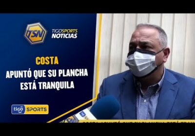 Costa apuntó que su plancha está tranquila. Pide a Hormando que no haya susceptibilidades.