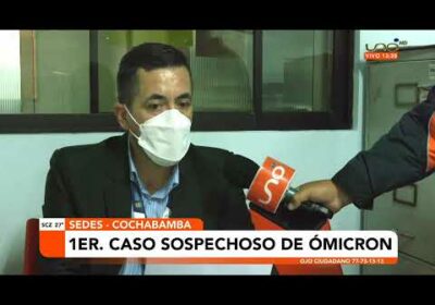 Cochabamba reportó el primer caso sospechoso de Ómicron procedente de Estados Unidos