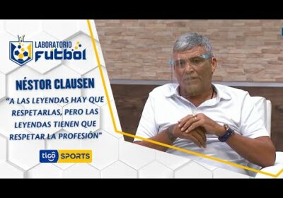 Néstor Clausen: Las leyendas hay que respetarlas, pero las leyendas tienen que respetar la profesión