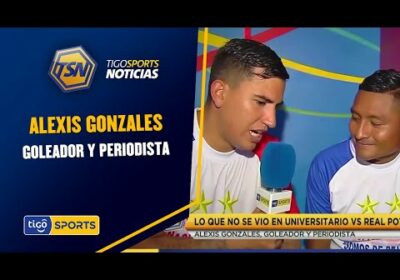 Alexis Gonzales, goleador y periodista. ¿Qué te pareció como lo hizo, tiene o no futuro?