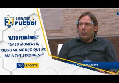 ‘Gato Fernández’: “En su momento, Riquelme me dijo que no iría a The Strongest”.