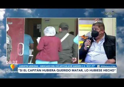 “Si el capitán hubiera querido matar a alguien, lo hubiese hecho”| Cochabamba| El Mañanero