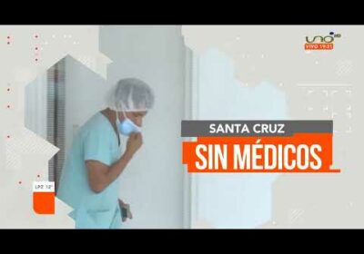 Santa Cruz sin médicos ante bajas por covid-19