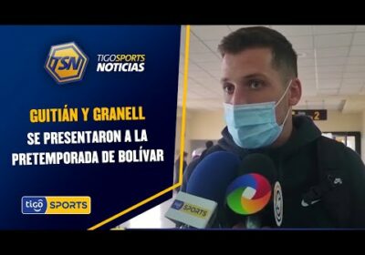 Guitián y Granell se presentaron a la pretemporada de Bolívar.
