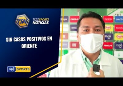 Sin casos positivos en Oriente. Los entrenamientos iniciarán este jueves.