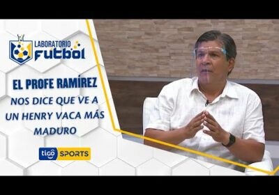 Óscar Ramírez nos dice que ve a un Henry Vaca más maduro y debería jugar en el fútbol internacional