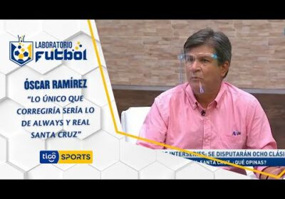 Óscar Ramírez: “Lo único que corregiría sería lo de Always y Real Santa Cruz”.