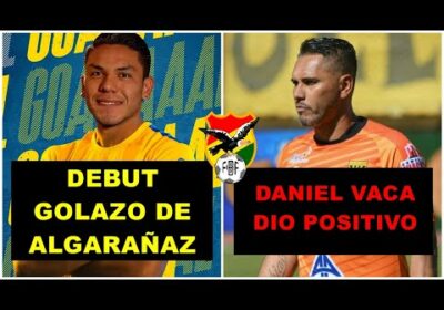 CARMELO ALGARAÑAZ DEBUT Y GOL ISMAILY SC| DANIEL VACA DA POSITIVO😢 LA VERDE 🇧🇴 SUMA 9 CASOS 😮