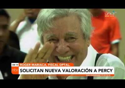 Fiscal Roger Mariaca solicita nueva valoración a Percy