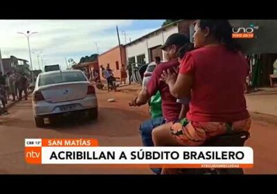 Acribillan a súbdito brasilero en San Matías