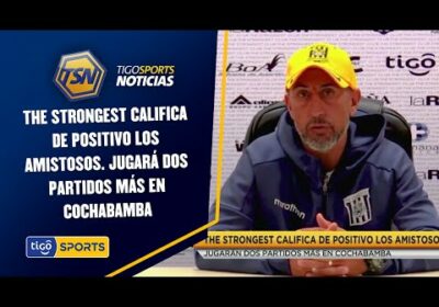 The Strongest califica de positivo los amistosos. Jugará dos partidos más en Cochabamba.