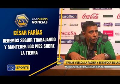 César Farías: “Debemos seguir trabajando y mantener los pies sobre la tierra”.