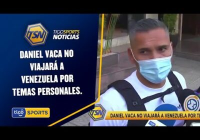 Daniel Vaca no viajará a Venezuela por temas personales.