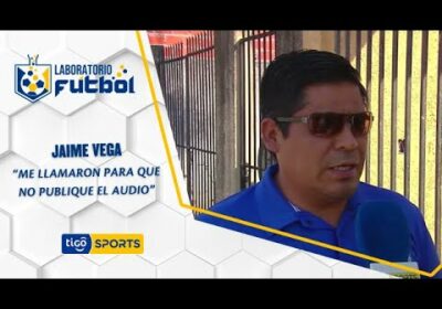 Jaime Vega: “Me llamaron para que no publique el audio”