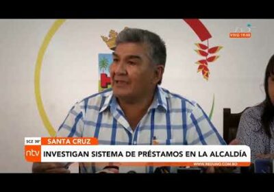 Investigan relación de Sosa en sistema de préstamos en la Alcaldía de Santa Cruz