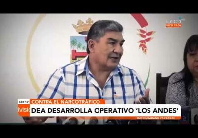 DEA desarrolla operativo “Los Andes”