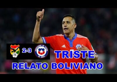 Bolivia vs Chile 2-3 Relato Boliviano Triste Eliminatorias