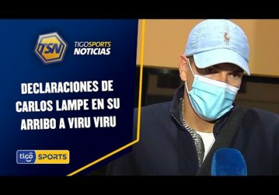 Declaraciones de Carlos Lampe en su arribo a Viru Viru.