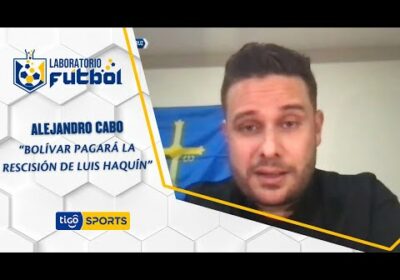 Alejandro Cabo: “Bolívar pagará la rescisión de Luis Haquín”.