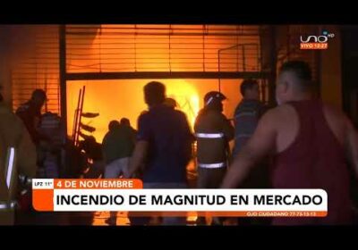 Incendio de magnitud en mercado 4 de noviembre