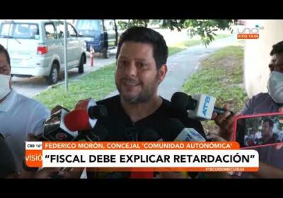 Fede Morón: «Fiscal  debe explicar retardación»