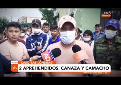 Canaza y Camacho aprehendidos por caso “Las Londras”